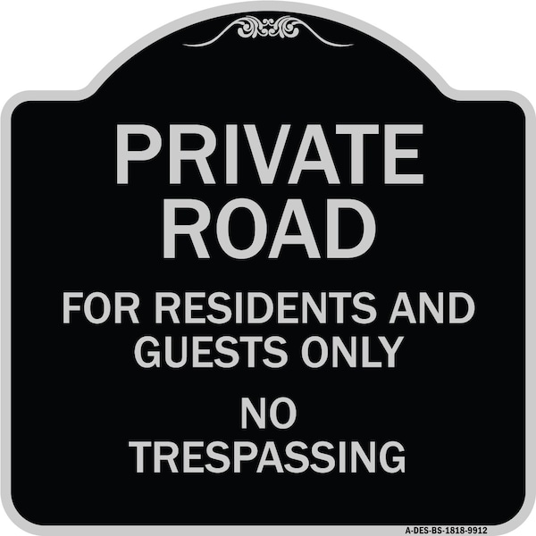 Signmission Designer Series-Private Road For Residents And Guests Only No Trespassing, 18" H, BS-1818-9912 A-DES-BS-1818-9912 - main